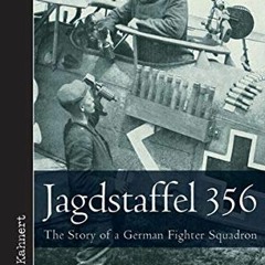 [Get] KINDLE PDF EBOOK EPUB Jagdstaffel 356: The Story of a German Fighter Squadron (Vintage Aviatio