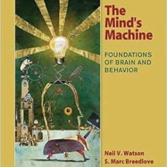 download KINDLE 💘 The Mind's Machine: Foundations of Brain and Behavior by Neil V. W