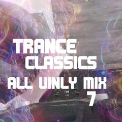 Trance Classics All Vinyl Mix 7
