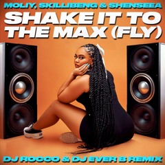 Moliy, Skillibeng & Shenseea - Shake It To The Max (FLY) (DJ ROCCO & DJ EVER B Remix)