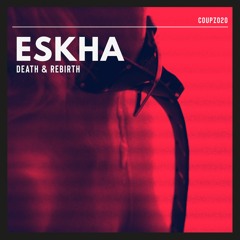 Eskha - Death & Rebirth EP [COUPZ020]