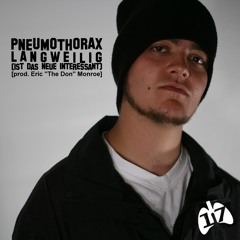 Pneumothorax - Langweilig (ist das neue Interessant) [prod. Eric 'The Don' Monroe]