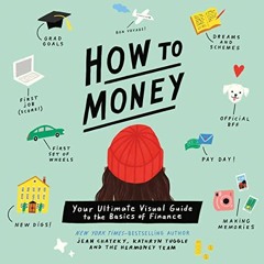download EBOOK 💙 How to Money: Your Ultimate Guide to the Basics of Finance by  Jean