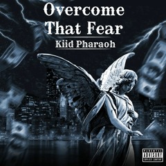 Overcome That Fear (Prod Kiko Beatz x helpsisleet x K4pel beats)
