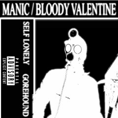 MANIC / BLOODY VALENTINE W/ SELF LONELY