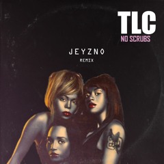 TLC - No Scrubs(JEYZNO Remix) [TECH HOUSE] [FREE DOWNLOAD CLICK ON "BUY" BUTTON]