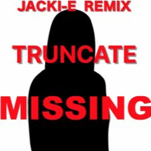 Truncate - Missing (Jacki-E remix) Free Download