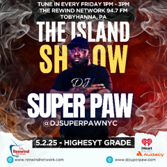 THE ISLAND SHOW 5.2.25 HIGHEST GRADES VIBES