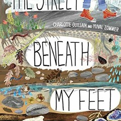 [DOWNLOAD] PDF 📑 The Street Beneath My Feet (Look Closer) by  Charlotte Guillain &