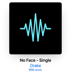 NO FACE - DRAKE (RRR REMIX)