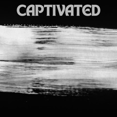 Captivated
