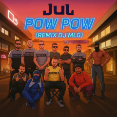 Pow pow - JuL ( Remix Dj MLG ) FILTRER