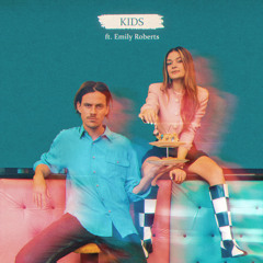 KIDS (feat. Emily Roberts) [Single Edit]