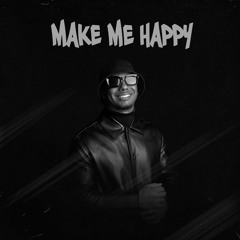MAKE ME HAPPY
