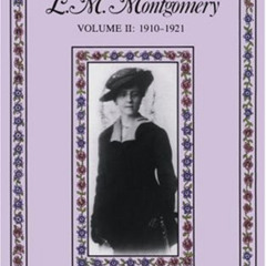 [DOWNLOAD] KINDLE 🗸 The Selected Journals of L.M. Montgomery: Vol. 2 by  L. M. Montg