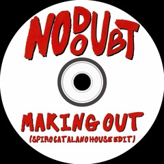 No Doubt - Making Out (Spiro's House Edit)