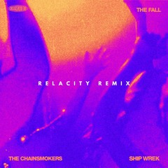 The Chainsmokers And Ship Wrek - The Fall [Relacity Remix]