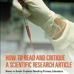 [ACCESS] [EPUB KINDLE PDF EBOOK] How To Read And Critique A Scientific Research Article: Notes To Gu