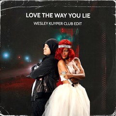 Eminem Ft. Rihanna - Love The Way You Lie (Wesley Kuyper Club Edit)