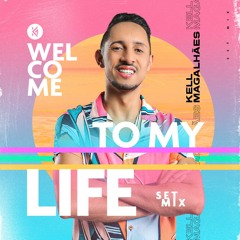 Welcome To My Life SET MIX - Kell Magalhães