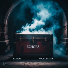 BadTune & Moosa Saleem - Echoes