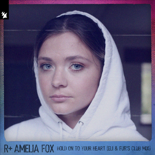 Hold On To Your Heart (Eli & Fur's Club Mix) [feat. Amelia Fox]