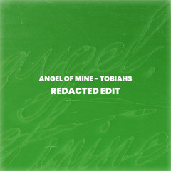 TOBIAHS - ANGEL OF MINE (REDACT EDIT)