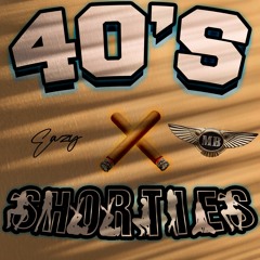 40's & SHORTIES - EAZY X MATTYBLENDS