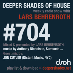 DSOH #704 Deeper Shades Of House w/ guest mix by JON CUTLER