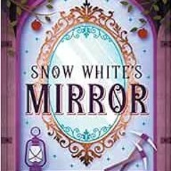 [PDF] Read Snow White's Mirror (Fairy-tale Inheritance Series) by Shonna Slayton