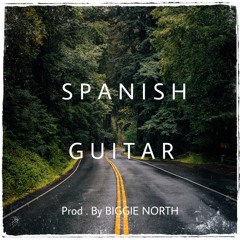 BIGGIE NORTH - SPANISH GUITAR x TRAP Type Beat ( Prod. By BIGGIE NORTH )
