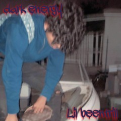 Dark Energy by Lil BeenTrill