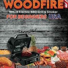 The Woodfire Way - Ninja Electric BBQ Grill & Smoker for Beginners.: Discover The Eco-Friendly Ninja Woodfire Electric Pellet Smoker, A Versatile ..