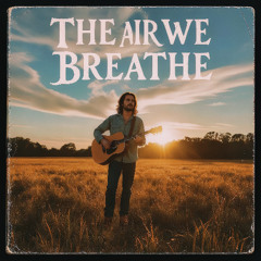 The Air We Breathe