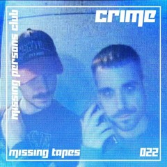 Missing Tapes 022 : CRIME
