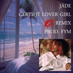 Jäde - Certifié Lover Girl Remix (Prod. FYM)