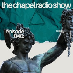 The Chapel Radio Show - Episode 040 (Perseus Pulse)