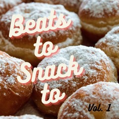 Beats To Snack To Vol.1