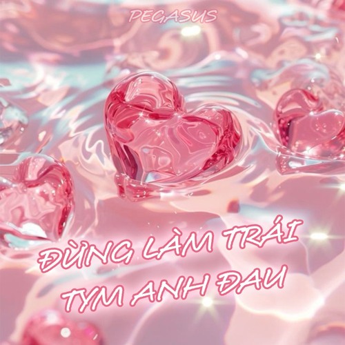 ĐỪNG LÀM TRÁI TIM ANH ĐAU (SƠN TÙNG M-TP) - PEGASUS MIX