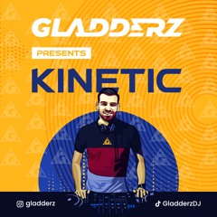 Gladderz Presents Kinetic - PREVIEW