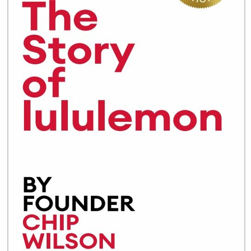 The Story of lululemon by Founder, Chip Wilson