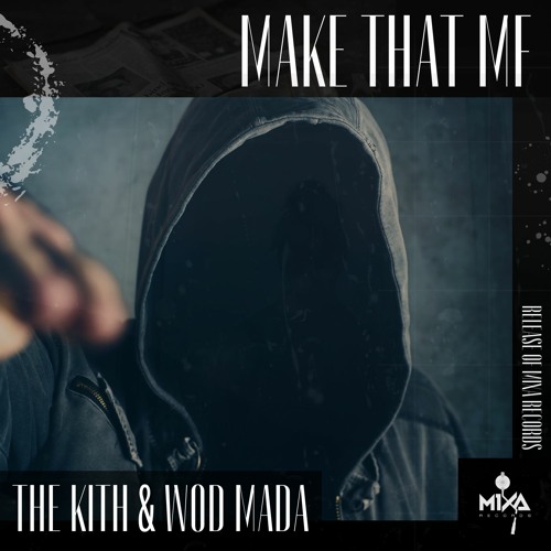 The Kith & Wod Mada - Make That MF