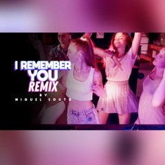 I REMEMBER YOU REMIX - MIGUEL SOUTO