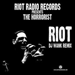 The Horrorist - RIOT (DJ Wank Remix) // 𝗙𝗥𝗘𝗘