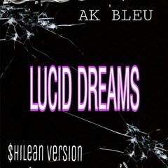 AK BLEU - LUCID DREAMS ($hilean version)...