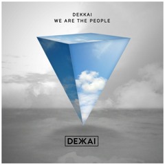 Dekkai - We Are The People