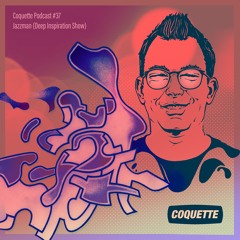 Coquette Podcast # 37 w/ Jazzman