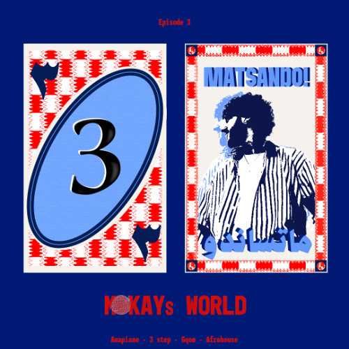 MOKAYs WORLD #3 MATSANDO! - Amapiano, 3step, Afrohouse, & Gqom