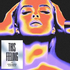 This Feeling - Eden Prince X Alex Mills  (Extended Mix)