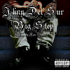 Jhny Del Sur - Big Step ( Prod by RonOilers)